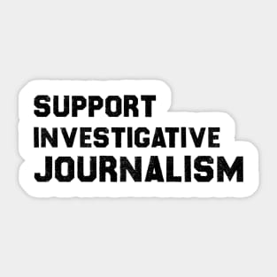 support investigative journalism Sticker